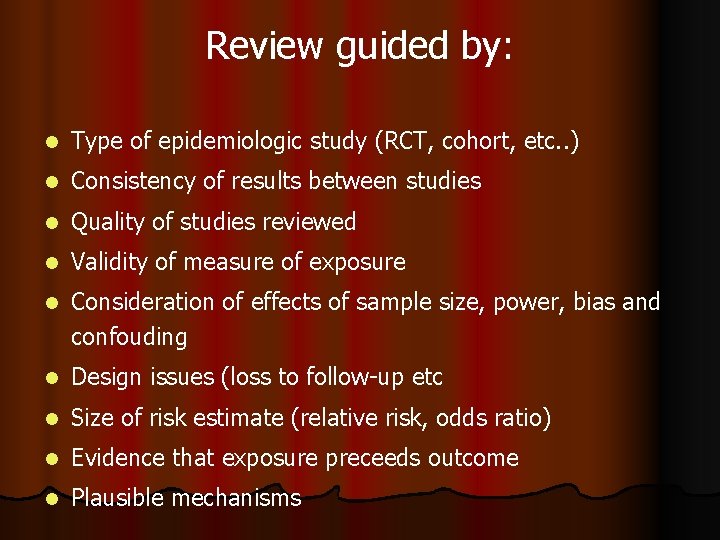 Review guided by: l Type of epidemiologic study (RCT, cohort, etc. . ) l
