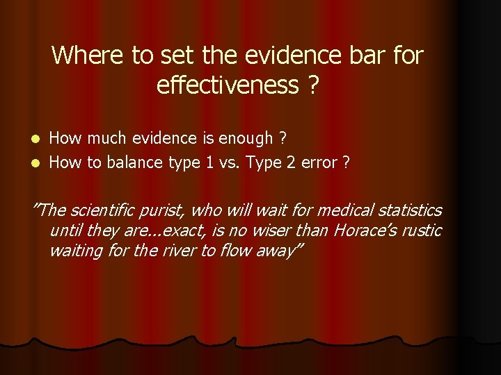 Where to set the evidence bar for effectiveness ? How much evidence is enough