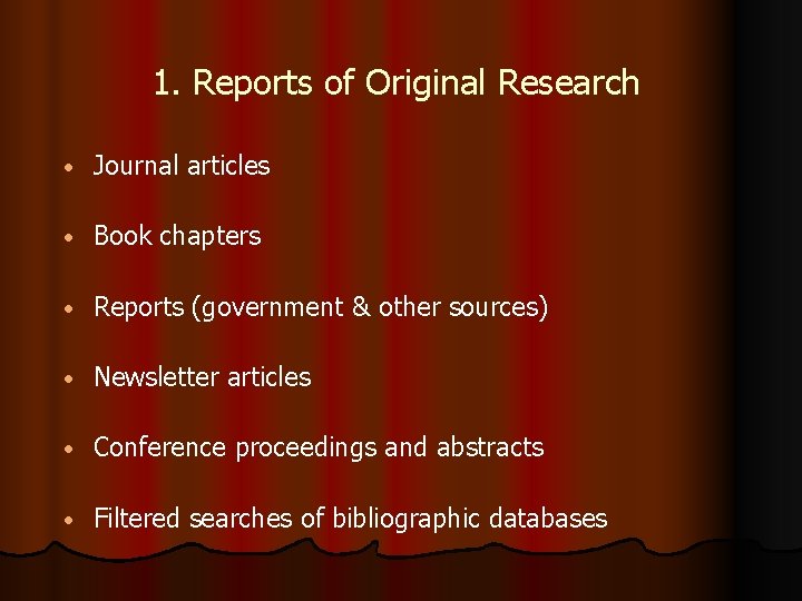 1. Reports of Original Research • Journal articles • Book chapters • Reports (government