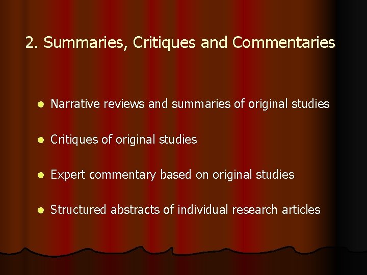 2. Summaries, Critiques and Commentaries l Narrative reviews and summaries of original studies l