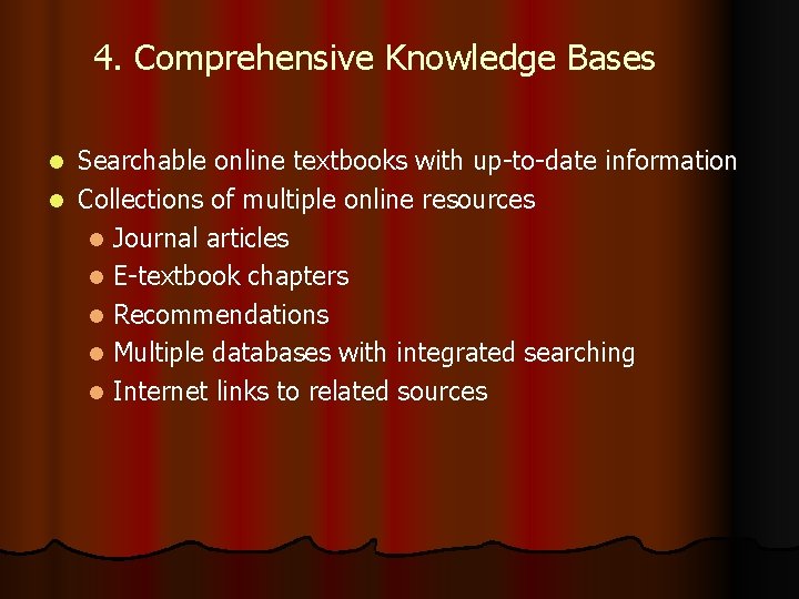 4. Comprehensive Knowledge Bases Searchable online textbooks with up-to-date information l Collections of multiple