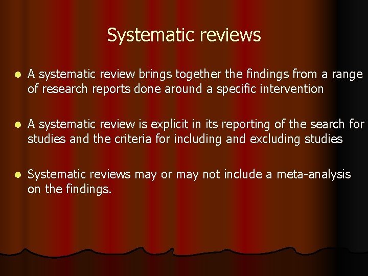 Systematic reviews l A systematic review brings together the findings from a range of