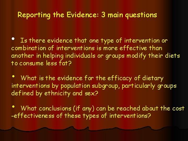 Reporting the Evidence: 3 main questions • Is there evidence that one type of