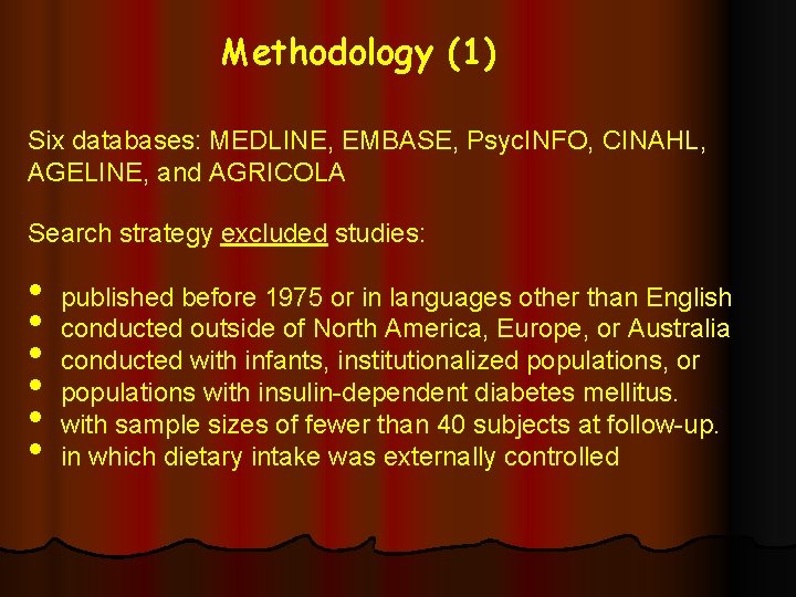Methodology (1) Six databases: MEDLINE, EMBASE, Psyc. INFO, CINAHL, AGELINE, and AGRICOLA Search strategy