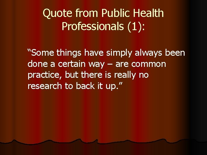 Quote from Public Health Professionals (1): “Some things have simply always been done a