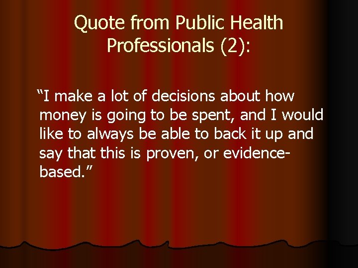 Quote from Public Health Professionals (2): “I make a lot of decisions about how