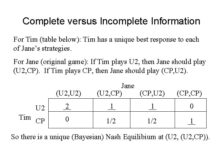Complete versus Incomplete Information For Tim (table below): Tim has a unique best response