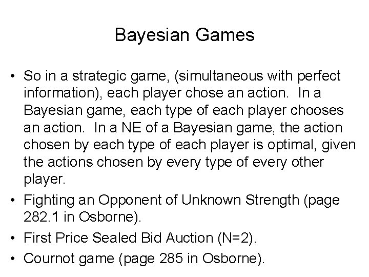 Bayesian Games • So in a strategic game, (simultaneous with perfect information), each player