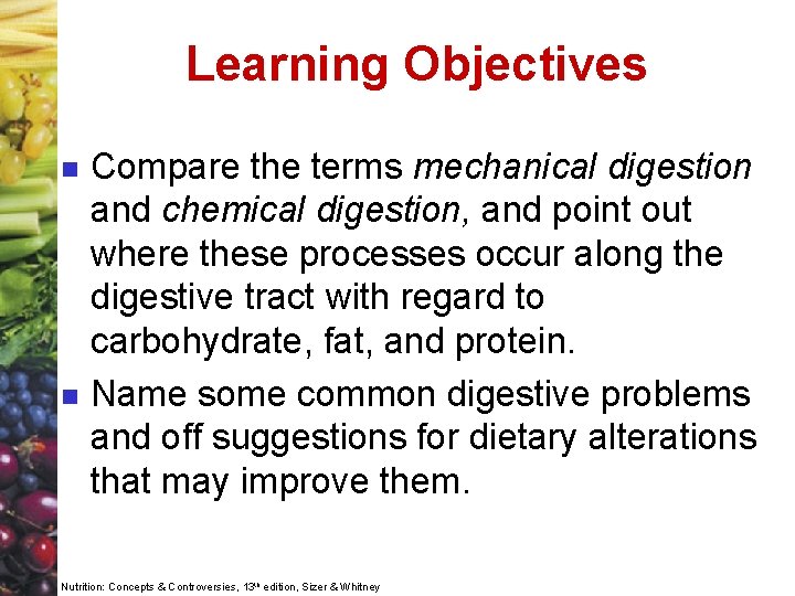 Learning Objectives n n Compare the terms mechanical digestion and chemical digestion, and point