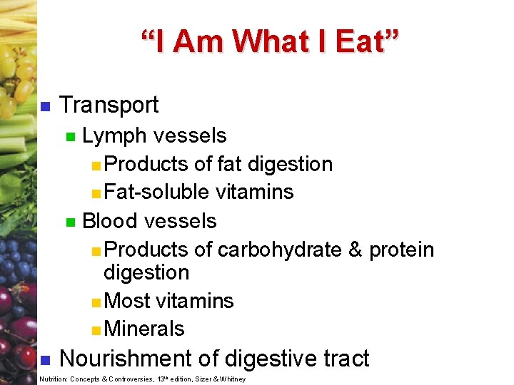 “I Am What I Eat” n Transport Lymph vessels n Products of fat digestion