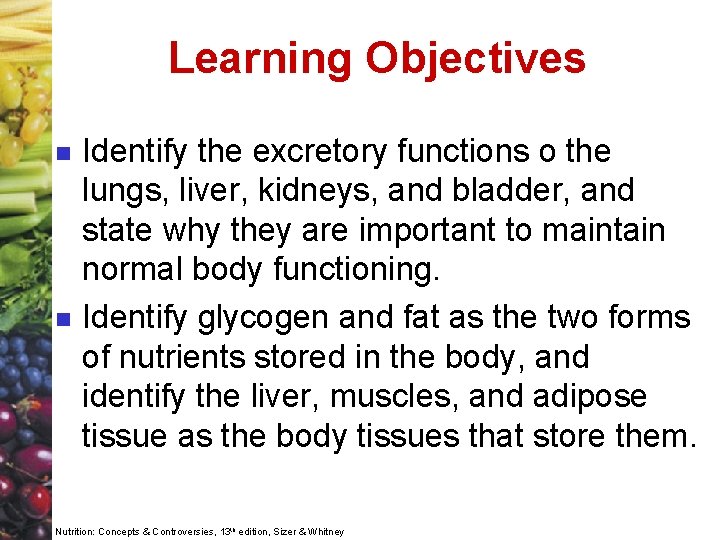 Learning Objectives n n Identify the excretory functions o the lungs, liver, kidneys, and