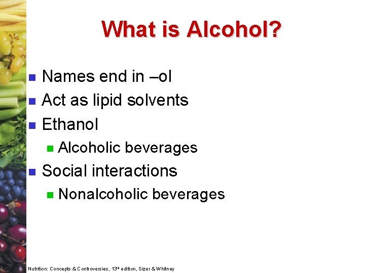 What is Alcohol? n n n Names end in –ol Act as lipid solvents