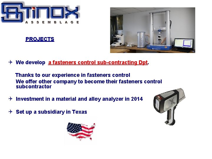  PROJECTS We develop a fasteners control sub-contracting Dpt. Thanks to our experience in