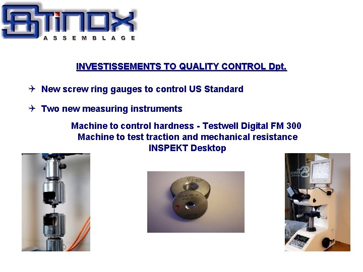 INVESTISSEMENTS TO QUALITY CONTROL Dpt. New screw ring gauges to control US Standard Two