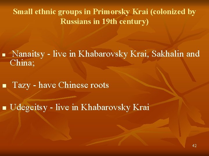 Small ethnic groups in Primorsky Krai (colonized by Russians in 19 th century) n