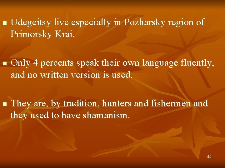 n n n Udegeitsy live especially in Pozharsky region of Primorsky Krai. Only 4 n n n Udegeitsy live especially in Pozharsky region of Primorsky Krai. Only 4