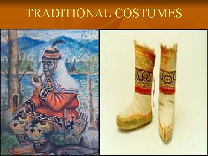 TRADITIONAL COSTUMES 45 TRADITIONAL COSTUMES 45