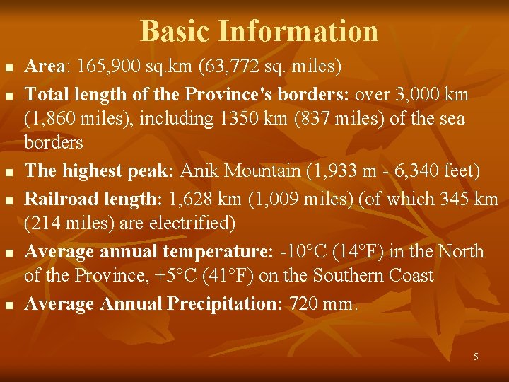 Basic Information n n n Area: 165, 900 sq. km (63, 772 sq. miles)