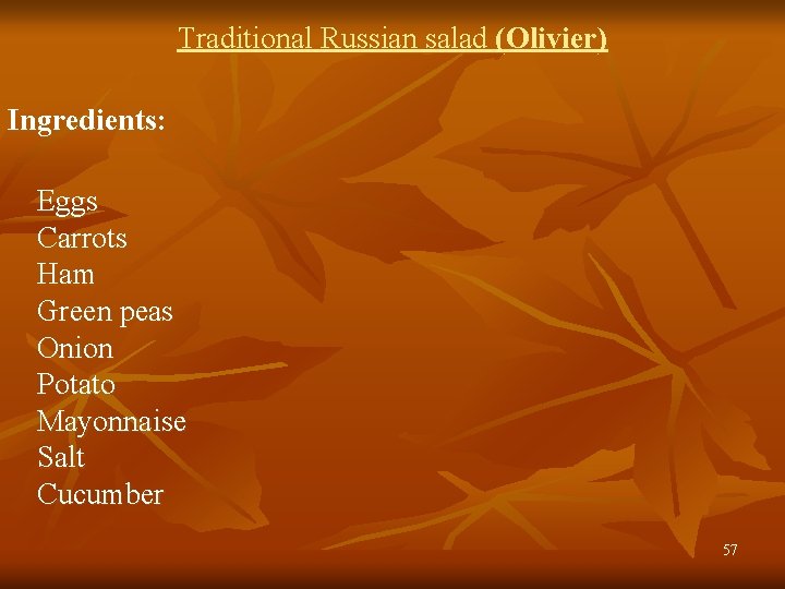 Traditional Russian salad (Olivier) Ingredients: Eggs Carrots Ham Green peas Onion Potato Mayonnaise Salt