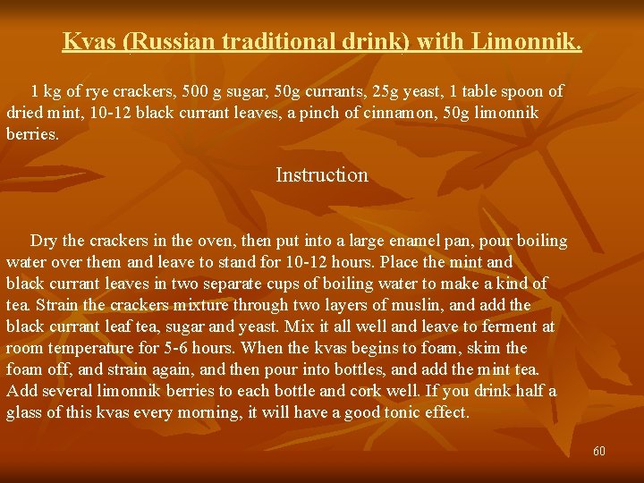 Kvas (Russian traditional drink) with Limonnik. 1 kg of rye crackers, 500 g sugar,