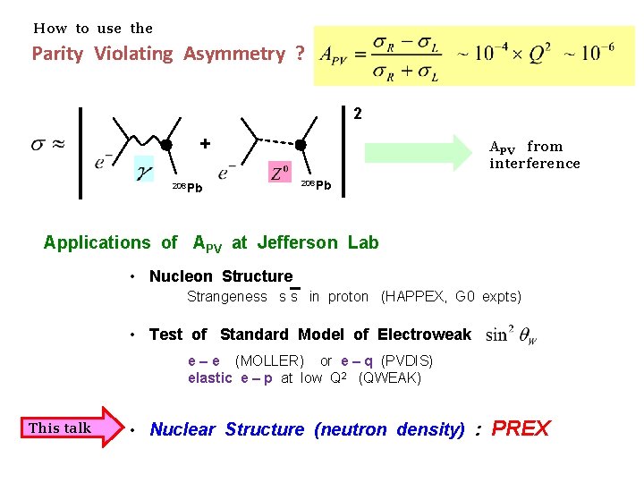 How to use the Parity Violating Asymmetry ? 2 + 208 Pb APV from