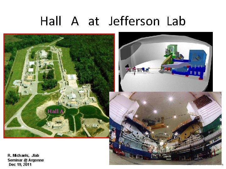 Hall A at Jefferson Lab Hall A R. Michaels, Jlab Seminar @ Argonne Dec