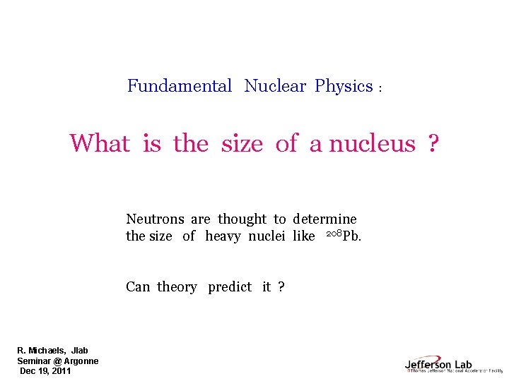 Fundamental Nuclear Physics : What is the size of a nucleus ? Neutrons are