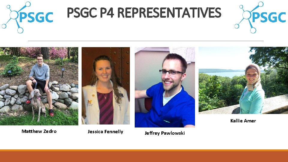 PSGC P 4 REPRESENTATIVES Kallie Amer Matthew Zedro Jessica Fennelly Jeffrey Pawlowski 