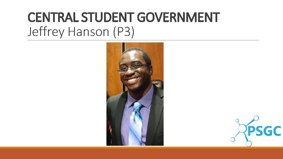 CENTRAL STUDENT GOVERNMENT Jeffrey Hanson (P 3) 