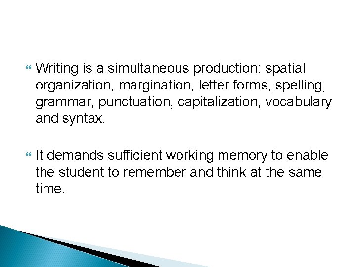  Writing is a simultaneous production: spatial organization, margination, letter forms, spelling, grammar, punctuation,
