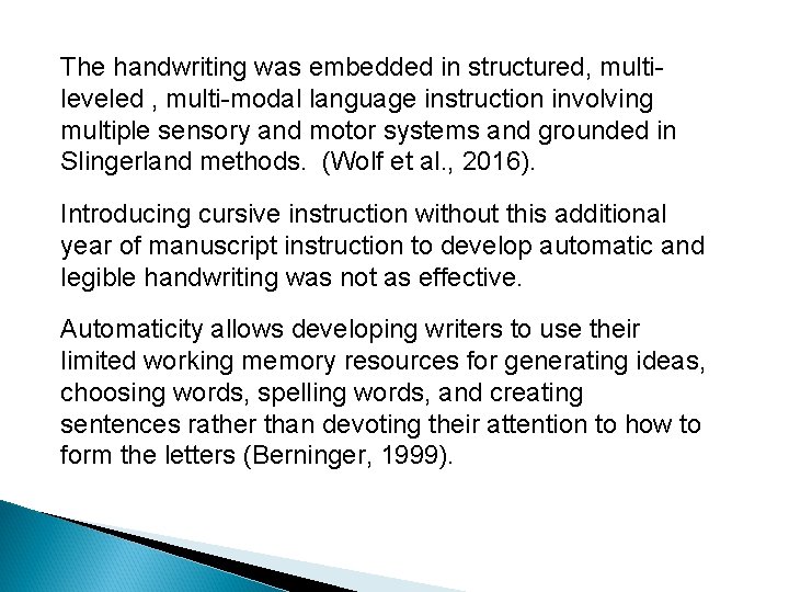 The handwriting was embedded in structured, multileveled , multi-modal language instruction involving multiple sensory