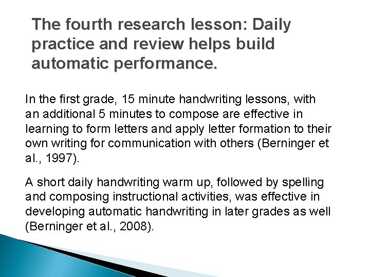 The fourth research lesson: Daily practice and review helps build automatic performance. In the