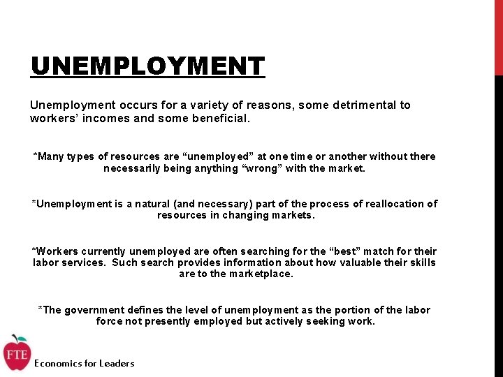 UNEMPLOYMENT Unemployment occurs for a variety of reasons, some detrimental to workers’ incomes and