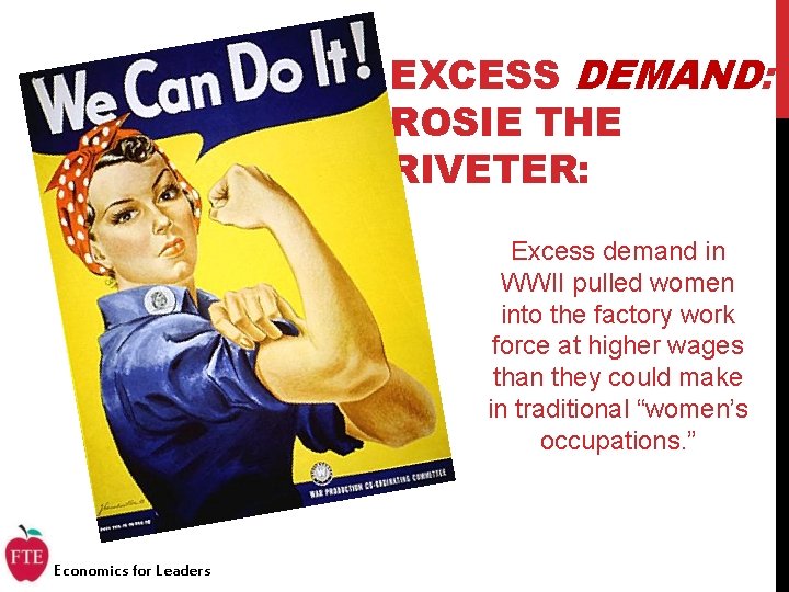 EXCESS DEMAND: ROSIE THE RIVETER: Excess demand in WWII pulled women into the factory