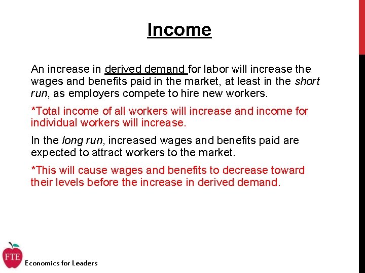 Income An increase in derived demand for labor will increase the wages and benefits