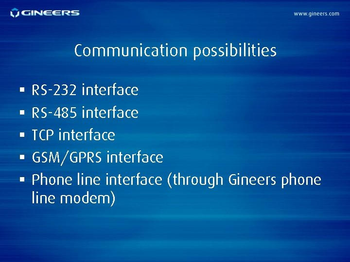 Communication possibilities § § § RS-232 interface RS-485 interface TCP interface GSM/GPRS interface Phone