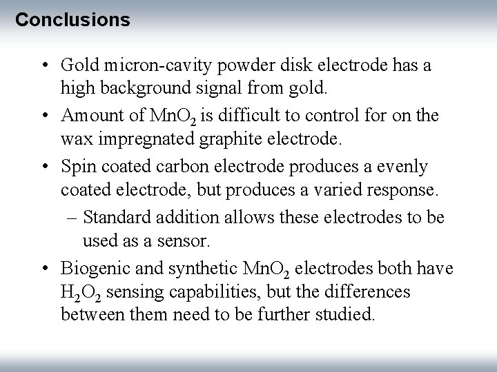 Conclusions • Gold micron-cavity powder disk electrode has a high background signal from gold.