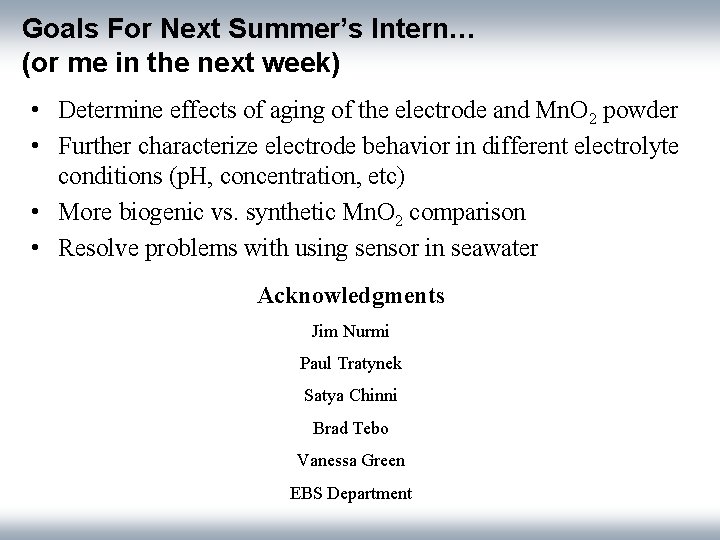 Goals For Next Summer’s Intern… (or me in the next week) • Determine effects