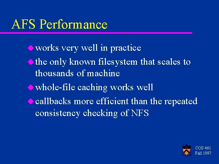 AFS Performance u works very well in practice u the only known filesystem that AFS Performance u works very well in practice u the only known filesystem that