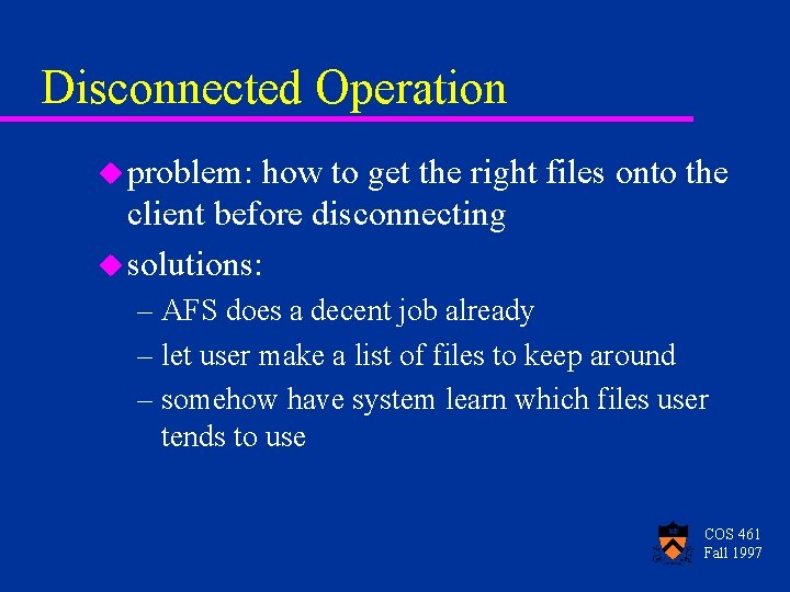 Disconnected Operation u problem: how to get the right files onto the client before Disconnected Operation u problem: how to get the right files onto the client before