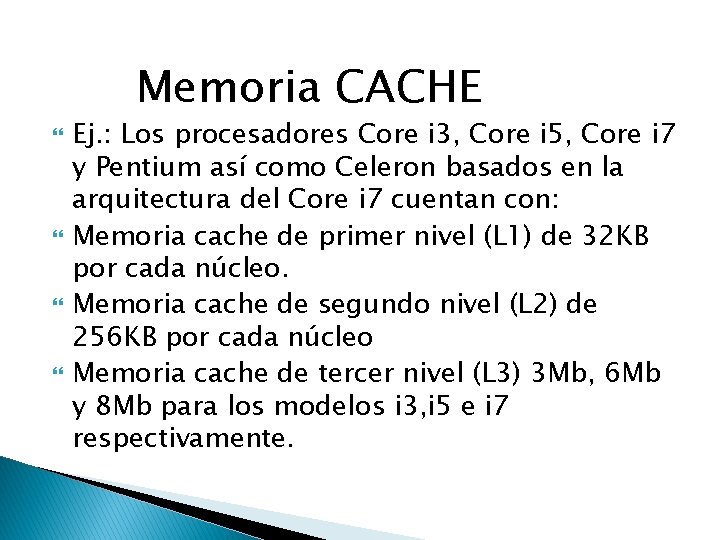 Memoria CACHE Ej. : Los procesadores Core i 3, Core i 5, Core i