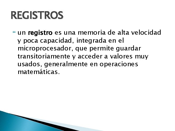 REGISTROS un registro es una memoria de alta velocidad y poca capacidad, integrada en