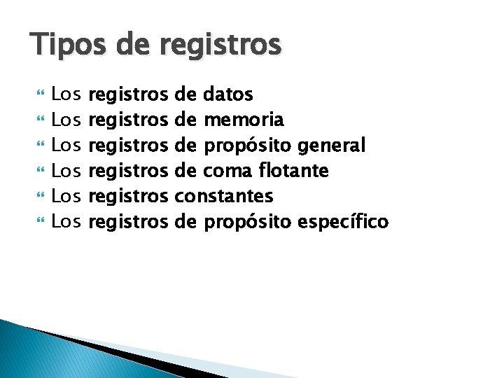 Tipos de registros Los Los Los registros registros de datos de memoria de propósito