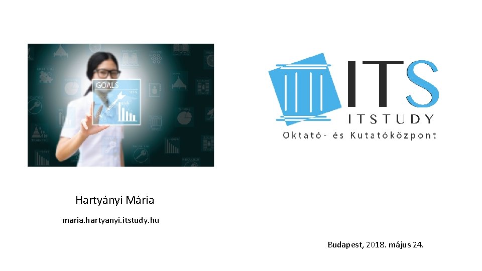 Hartyányi Mária maria. hartyanyi. itstudy. hu Budapest, 2018. május 24. 