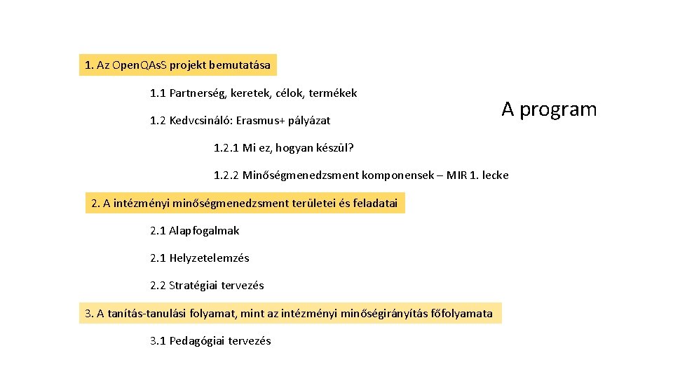 1. Az Open. QAs. S projekt bemutatása 1. 1 Partnerség, keretek, célok, termékek 1.