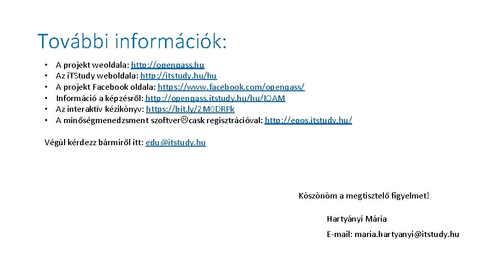 További információk: • • • A projekt weoldala: http: //openqass. hu Az i. TStudy