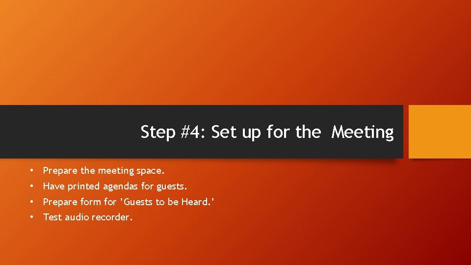 Step #4: Set up for the Meeting • Prepare the meeting space. • Have