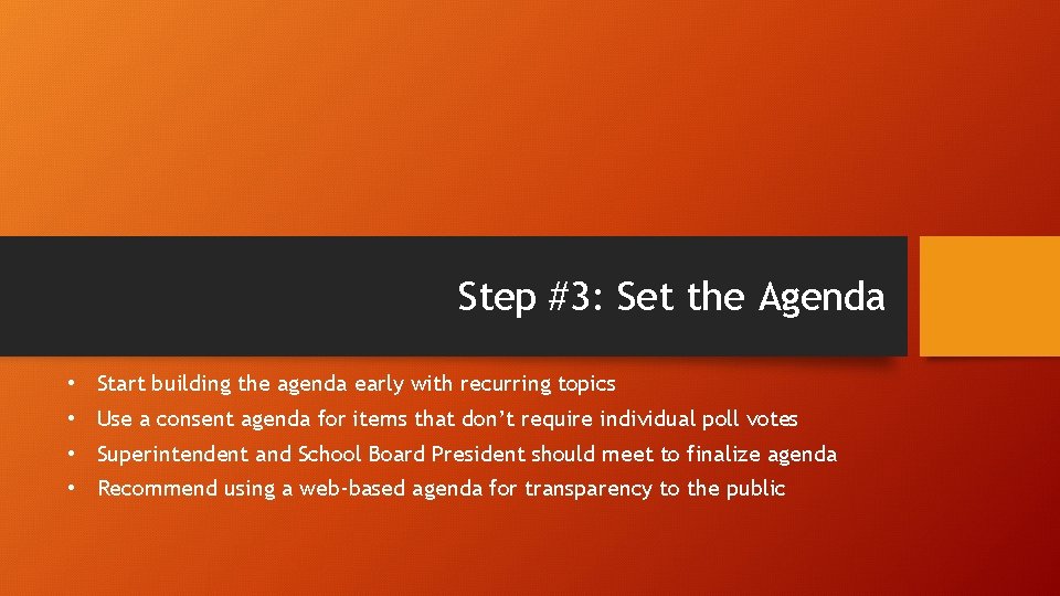 Step #3: Set the Agenda • Start building the agenda early with recurring topics