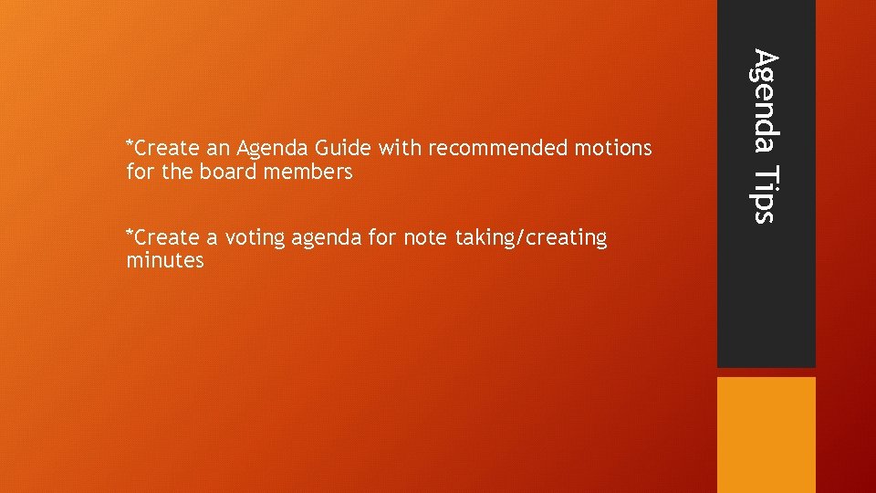 *Create a voting agenda for note taking/creating minutes Agenda Tips *Create an Agenda Guide