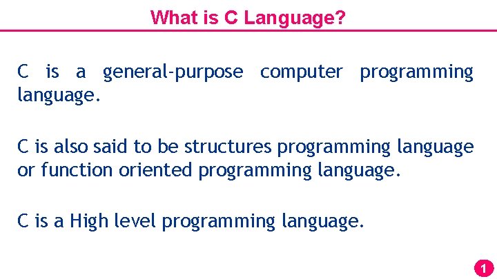 What is C Language? C is a general-purpose computer programming language. C is also